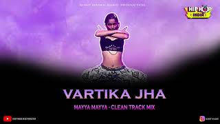 Hip Hop India Vartika Jha - Mayya Mayya Clean Track Mix