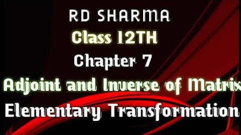 RD Sharma | Class 12 | Chapter 7 | Adjoint and Inverse of Matrix | Elementary transformation |