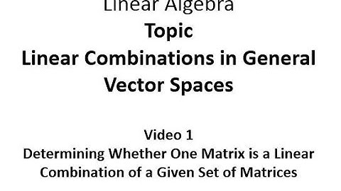 Determining Whether a Matrix is a Linear Combination of a Given Set of Matrices