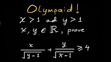 Olympiad Problem | (x / √(y - 1)) + (y / √(x - 1)) ≥ 4.