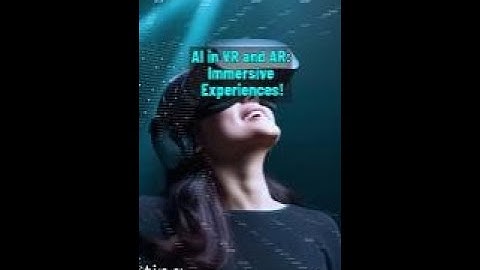 AI in VR and AR  Immersive Experiences!