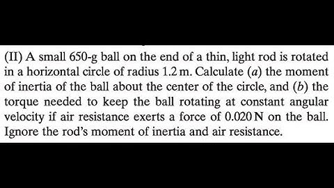 A small 650 -g ball on the end of a thin, light rod is rotated in a horizontal circle of radius 1.2
