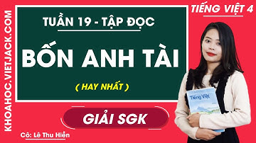 Tập đọc Bốn anh tài - Tuần 19 - Tiếng Việt lớp 4 - Cô Lê Thu Hiền (HAY NHẤT)