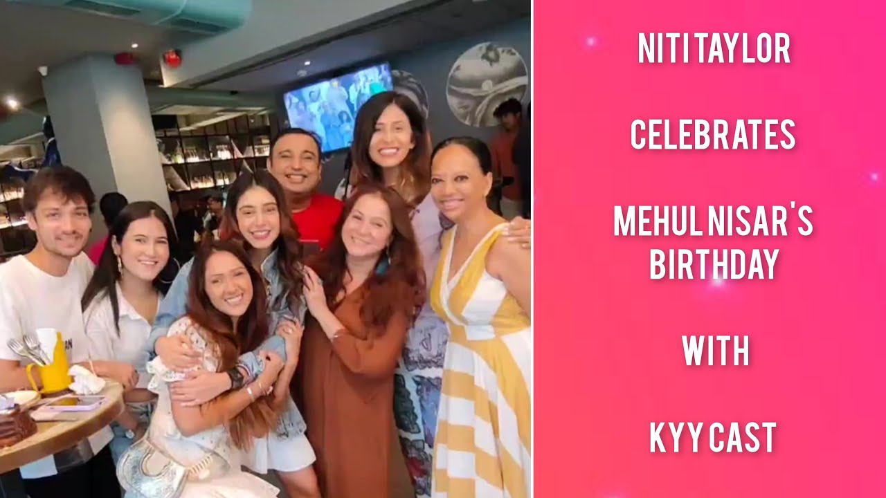 Niti Taylor celebrates Mehul Nisar's birthday with Kaisi Yeh Yaariyaan cast