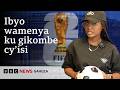 Ibintu By Ingenzi Ku Gikombe Cy Isi Cya 2026 BBC News Gahuza 