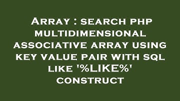Array : search php multidimensional associative array using key value pair with sql like 