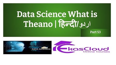 #Data Science What is Theano | Ekascloud | Hindi