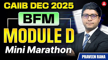 CAIIB BFM Module D Mini Marathon | BFM Module D Marathon 2025 | BFM Marathon | BFM by Praveen Rana