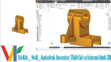 Autodesk Inventor | Thiết kế cơ bản mô hình 3D