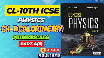 Ch-11(Calorimetry) || Numericals || Part-A ||Class-10th || ICSE || #problems_beater