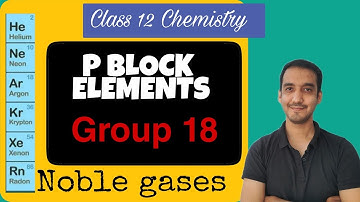P block elements Class 12 | Group 18 | Noble Gases | One Shot | Sourabh Raina