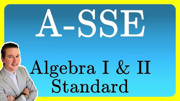 A-SSE (A.SSE) Examples with Answers: Algebra I & II Math Standard