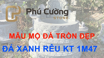 Mẫu mộ tròn đá xanh rêu đẹp - Kích thước D1m47