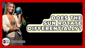Does The Sun Rotate Differentially? - Physics Frontier