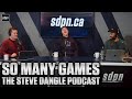 So Many Games | The Steve Dangle Podcast