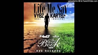 Vybz Kartel Aka Addi Innocent - Life Me Say (Blessings) [Good Book Riddim] June 2014