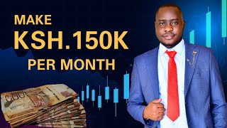 How to make Ksh 150,000 per month in Kenya