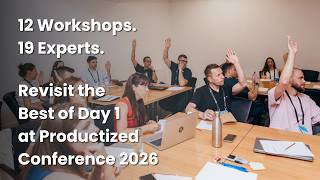 Recap: Day 1 Workshop Highlights | Productized Conference 2026