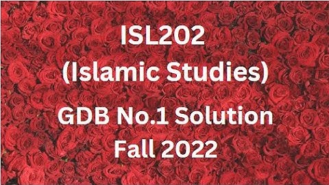 ISL202 (Islamic Studies) GDB No.1 Solution Fall 2022