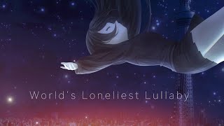 World's Loneliest Lullaby