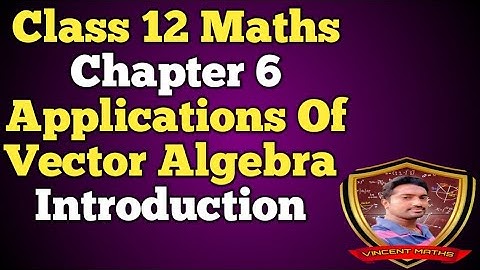 12th Maths | Chapter 6 | Applications of Vector Algebra | Introduction | Vincent Maths |
