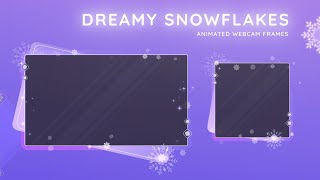 Dreamy Snowflakes Animated Stream Twitch Webcam Overlay