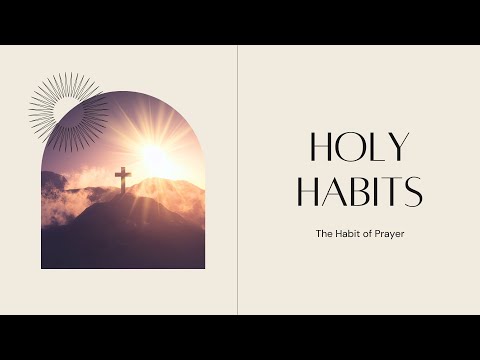 The Habit of Prayer
