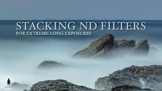 Long Exposure Photography - Stacking ND Filters