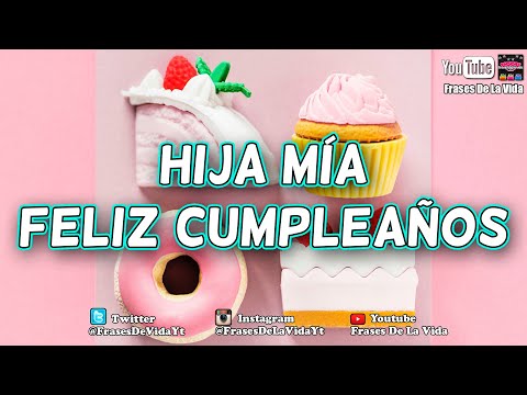 Video: Cómo Desearle Un Feliz Cumpleaños A Tu Hija