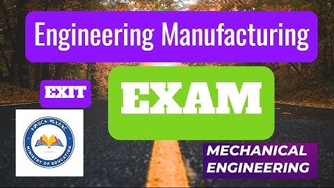ሐምሌ 2015 Manufacturing Engineering Exit Exam Q&A description ለሜካኒካል ምህንድስና ተማሪዎች! July 2023