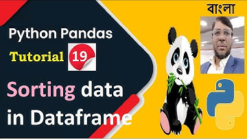 Python Pandas Tutorial 19 : Sorting data | Dataframe | Aksadur | Bangla