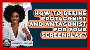 How To Define Protagonist And Antagonist For Your Screenplay? - Screenwriter