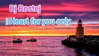 Dj Rostej HEART FOR YOU ONLY. музыка 2022. музыка без слов