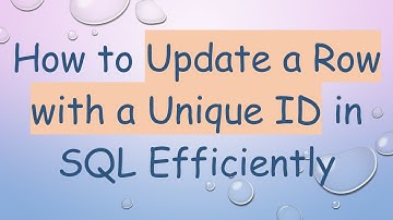How to Update a Row with a Unique ID in SQL Efficiently