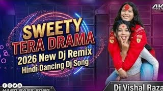 New Hindi 2026 Hard Bass Song || Sweety Tera Drama || New Style Remix 2026 || Mix By Dj Vishal Raza