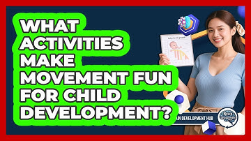 What activities make movement fun for child development?