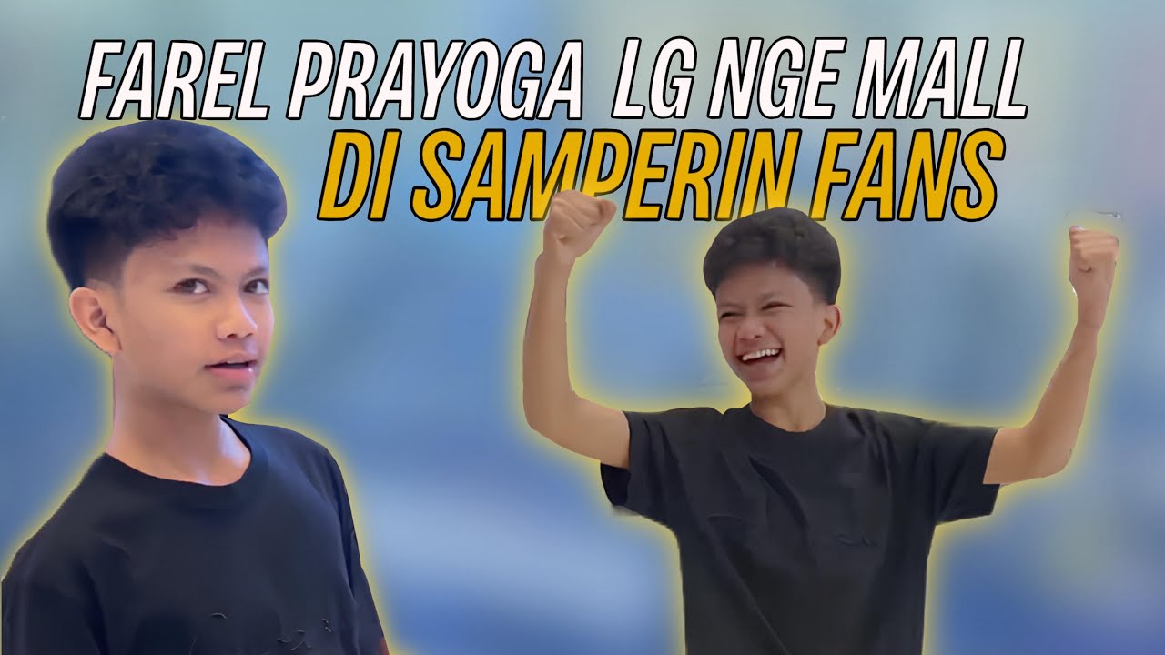 FAREL PRAYOGA LG NGE MALL DI SAMPERIN FANS