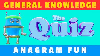 Fun Anagram Quiz - General Knowledge  (Quiz 10 - Medium)
