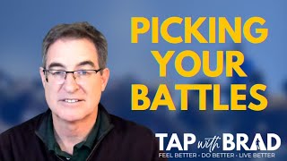 Pick Your Battles - Tapping with Brad Yates