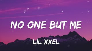 Lil XXEL - No One But Me (Lyrics)