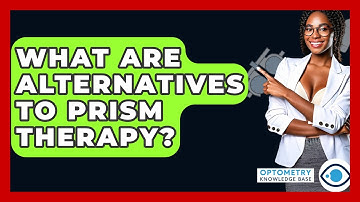 What Are Alternatives To Prism Therapy? - Optometry Knowledge Base