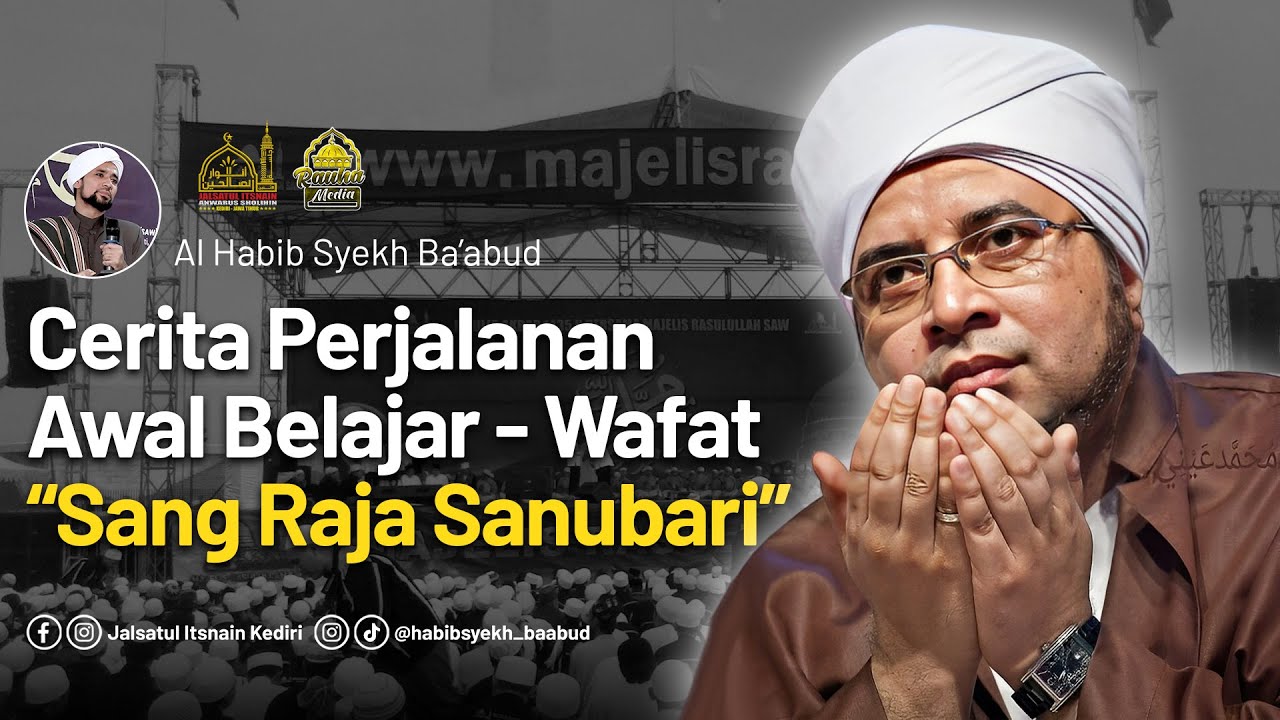 Cerita Singkat Perjalanan Belajar - Wafatnya Sang Raja Sanubari Habib Munzir | Habib Syekh Ba'abud