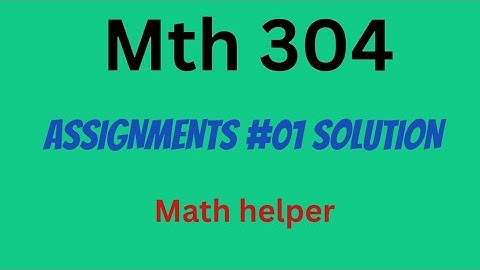 Mth 304 Assignment 1 solution 2025 / Mth 304 Assignment 01 fall smester 2025