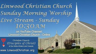 Linwood Christian Church - Online Live Stream