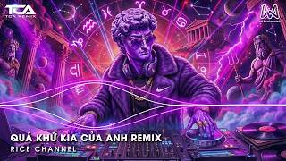 QUÁ KHỨ KIA CỦA ANH REMIX 🎼 QUÁ KHỨ KIA CỦA ANH CHỈ TOÀN LÀ NHỮNG GIÁ BĂNG REMIX HOT TIKTOK 2026