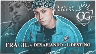 Gaspar Gigena - Fragil / Desafiando Al Destino