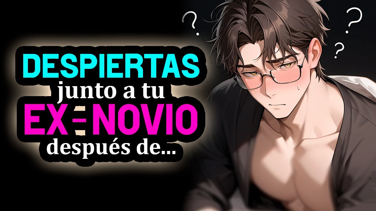 Despiertas Con Tu EX NOVIO Luego De... [Qué Pasó?] 👀❤️ [Vuelves Con Él?] [M4F] Novio ASMR Roleplay