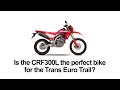 Is the honda crf 300l the perfect bike for the trans euro trail 300l vs tenere700