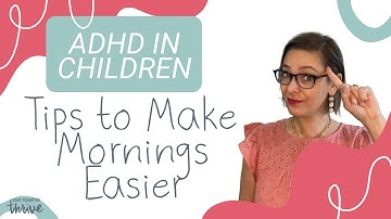 ADHD In Children: Tips to Make Mornings Easier