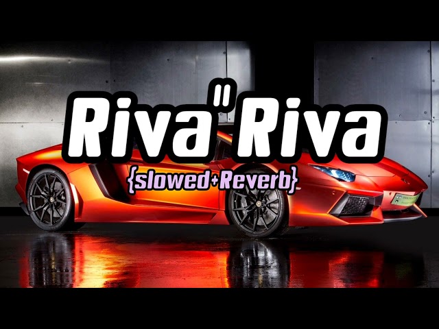 RivaRiva||{Slowed+Reverb} bass boosted song @snlofi2048 class=